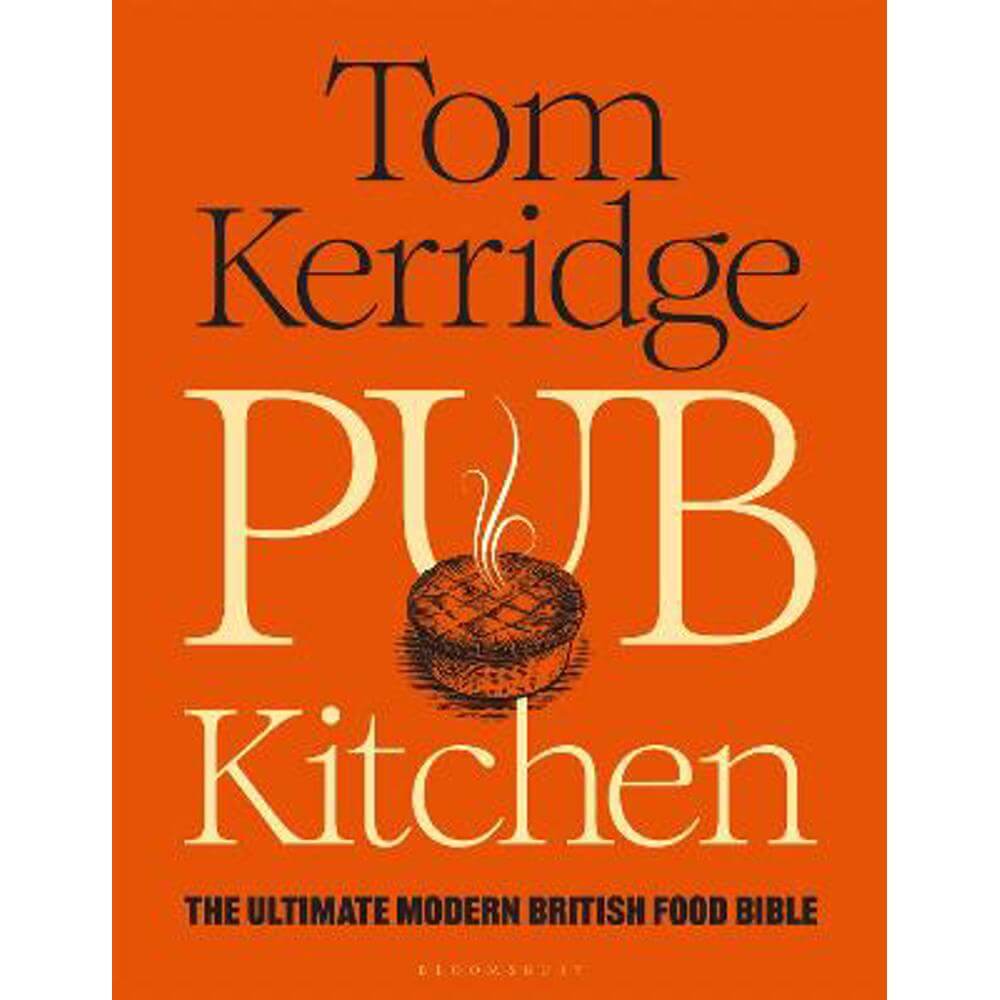 Pub Kitchen: The Ultimate Modern British Food Bible: THE SUNDAY TIMES BESTSELLER (Hardback) - Tom Kerridge